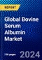 Global Bovine Serum Albumin market (2021-2026) by Preparation Method, Form, Grade, End User, and Geography , Competitive Analysis and the Impact of Covid-19 with Ansoff Analysis - Product Image