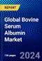 Global Bovine Serum Albumin market (2023-2028) by Preparation Method, Form, Grade, End User, and Geography , Competitive Analysis, Impact of Covid-19, Ansoff Analysis - Product Image