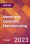 Motor and Generator Manufacturing - 2022 U.S. Industry Market Research Report with COVID-19 Updates & Forecasts - Product Thumbnail Image