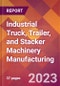 Industrial Truck, Trailer, and Stacker Machinery Manufacturing - 2022 U.S. Industry Market Research Report with COVID-19 Updates & Forecasts - Product Thumbnail Image