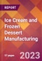 Ice Cream and Frozen Dessert Manufacturing - 2022 U.S. Industry Market Research Report with COVID-19 Updates & Forecasts - Product Image