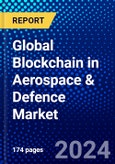 Global Blockchain in Aerospace & Defence Market (2023-2028) Competitive Analysis, Impact of Covid-19, Ansoff Analysis- Product Image
