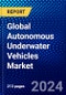Global Autonomous Underwater Vehicles Market (2021-2026) by Type, Technology, Payload Type, Application, Shape and Geography, Competitive Analysis and the Impact of Covid-19 with Ansoff Analysis - Product Image