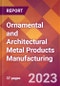 Ornamental and Architectural Metal Products Manufacturing - 2022 U.S. Industry Market Research Report with COVID-19 Updates & Forecasts - Product Thumbnail Image