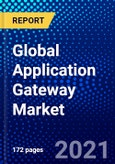 Global Application Gateway Market (2021-2026) by Component, End-User, Vertical, Geography, Competitive Analysis and the Impact of Covid-19 with Ansoff Analysis- Product Image