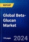 Global Beta-Glucan Market (2023-2028) Competitive Analysis, Impact of Economic Slowdown & Impending Recession, Ansoff Analysis. - Product Image