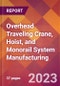 Overhead Traveling Crane, Hoist, and Monorail System Manufacturing - 2022 U.S. Industry Market Research Report with COVID-19 Updates & Forecasts - Product Thumbnail Image