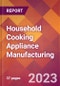 Household Cooking Appliance Manufacturing - 2022 U.S. Industry Market Research Report with COVID-19 Updates & Forecasts - Product Image