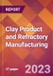 Clay Product and Refractory Manufacturing - 2022 U.S. Industry Market Research Report with COVID-19 Updates & Forecasts - Product Image
