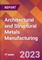 Architectural and Structural Metals Manufacturing - 2022 U.S. Industry Market Research Report with COVID-19 Updates & Forecasts - Product Thumbnail Image