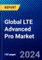 Global LTE Advanced Pro Market (2021-2026) by Core Network Technology, Communication Infrastructure, Deployment Location, Geography, Competitive Analysis and the Impact of Covid-19 with Ansoff Analysis - Product Image