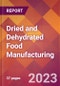 Dried and Dehydrated Food Manufacturing - 2022 U.S. Industry Market Research Report with COVID-19 Updates & Forecasts - Product Thumbnail Image