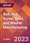 Bolt, Nut, Screw, Rivet, and Washer Manufacturing - 2022 U.S. Industry Market Research Report with COVID-19 Updates & Forecasts - Product Thumbnail Image