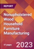 Nonupholstered Wood Household Furniture Manufacturing - 2022 U.S. Industry Market Research Report with COVID-19 Updates & Forecasts- Product Image
