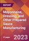 Mayonnaise, Dressing, and Other Prepared Sauce Manufacturing - 2022 U.S. Industry Market Research Report with COVID-19 Updates & Forecasts - Product Thumbnail Image