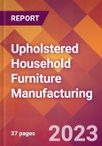 Upholstered Household Furniture Manufacturing - 2022 U.S. Industry Market Research Report with COVID-19 Updates & Forecasts- Product Image