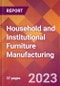 Household and Institutional Furniture Manufacturing - 2022 U.S. Industry Market Research Report with COVID-19 Updates & Forecasts - Product Image