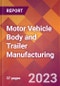 Motor Vehicle Body and Trailer Manufacturing - 2022 U.S. Industry Market Research Report with COVID-19 Updates & Forecasts - Product Thumbnail Image