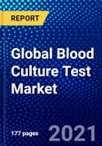 Global Blood Culture Test Market (2021-2026) by Product, Method, Technology, Application, End-User, Geography, Competitive Analysis and the Impact of Covid-19 with Ansoff Analysis- Product Image