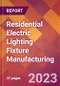 Residential Electric Lighting Fixture Manufacturing - 2022 U.S. Industry Market Research Report with COVID-19 Updates & Forecasts - Product Image