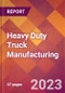 Heavy Duty Truck Manufacturing - 2022 U.S. Industry Market Research Report with COVID-19 Updates & Forecasts - Product Image