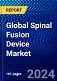 Global Spinal Fusion Device Market (2023-2028) Competitive Analysis, Impact of Covid-19, Impact of Economic Slowdown & Impending Recession, Ansoff Analysis- Product Image
