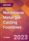 Nonferrous Metal Die-Casting Foundries - 2022 U.S. Industry Market Research Report with COVID-19 Updates & Forecasts - Product Image