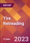 Tire Retreading - 2022 U.S. Industry Market Research Report with COVID-19 Updates & Forecasts - Product Thumbnail Image