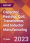 Capacitor, Resistor, Coil, Transformer, and Inductor Manufacturing - 2022 U.S. Industry Market Research Report with COVID-19 Updates & Forecasts - Product Image