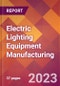 Electric Lighting Equipment Manufacturing - 2022 U.S. Industry Market Research Report with COVID-19 Updates & Forecasts - Product Image