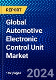 Global Automotive Electronic Control Unit Market (2023-2028) Competitive Analysis, Impact of Covid-19, Ansoff Analysis- Product Image