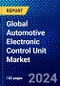 Global Automotive Electronic Control Unit Market (2021-2026) by Technology, ECU Capacity, Propulsion Type, Autonomous Driving, Application, Geography, Competitive Analysis and the Impact of Covid-19 with Ansoff Analysis - Product Image