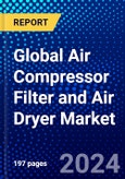 Global Air Compressor Filter and Air Dryer Market (2023-2028) Competitive Analysis, Impact of Covid-19, Ansoff Analysis- Product Image