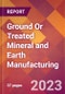 Ground Or Treated Mineral and Earth Manufacturing - 2022 U.S. Industry Market Research Report with COVID-19 Updates & Forecasts - Product Thumbnail Image
