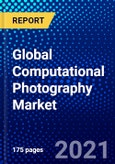 Global Computational Photography Market (2021-2026) by Offering, Type, Product, Application and Geography, Competitive Analysis and the Impact of Covid-19 with Ansoff Analysis- Product Image
