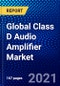 Global Class D Audio Amplifier Market (2021-2026) by Device, Amplifier Type, End-User, Geography, Competitive Analysis and the Impact of Covid-19 with Ansoff Analysis - Product Image