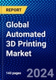 Global Automated 3D Printing Market (2023-2028) Competitive Analysis, Impact of Covid-19, Ansoff Analysis- Product Image