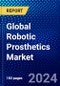 Global Robotic Prosthetics Market (2023-2028) by Product, Technology, Application, End Users, and Geography, Competitive Analysis, Impact of Covid-19, Impact of Economic Slowdown & Impending Recession with Ansoff Analysis - Product Image