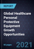 Global Healthcare Personal Protective Equipment Growth Opportunities- Product Image