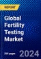 Global Fertility Testing Market (2023-2028) by Product, Mode of Purchase, Applications, End-Users, and Geography, Competitive Analysis, Impact of Covid-19, Impact of Economic Slowdown & Impending Recession with Ansoff Analysis - Product Image