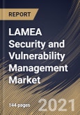 LAMEA Security and Vulnerability Management Market By Component, By Type, By Deployment Type, By Enterprise Size, By End User, By Country, Opportunity Analysis and Industry Forecast, 2021 - 2027- Product Image