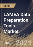 LAMEA Data Preparation Tools Market By Component, By Function, By Deployment Type, By End User, By Country, Opportunity Analysis and Industry Forecast, 2021 - 2027- Product Image
