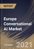 Europe Conversational AI Market By Component, By Technology, By Deployment Type, By Type, By End User, By Country, Opportunity Analysis and Industry Forecast, 2021 - 2027- Product Image