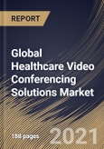 Global Healthcare Video Conferencing Solutions Market By Component, By Deployment Mode, By Regional Outlook, Industry Analysis Report and Forecast, 2021 - 2027- Product Image