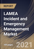 LAMEA Incident and Emergency Management Market By Component, By End User, By Country, Opportunity Analysis and Industry Forecast, 2021 - 2027- Product Image