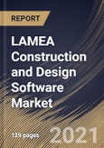 LAMEA Construction and Design Software Market By Deployment Type, By Function, By End User, By Country, Opportunity Analysis and Industry Forecast, 2021 - 2027- Product Image