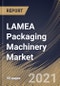 LAMEA Packaging Machinery Market By End Use, By Machine Type, By Country, Opportunity Analysis and Industry Forecast, 2021 - 2027 - Product Thumbnail Image