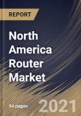 North America Router Market By Type, By End User, By Country, Opportunity Analysis and Industry Forecast, 2021 - 2027- Product Image