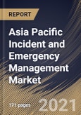Asia Pacific Incident and Emergency Management Market By Component, By End User, By Country, Opportunity Analysis and Industry Forecast, 2021 - 2027- Product Image