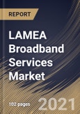 LAMEA Broadband Services Market By Broadband Connection, By End User, By Country, Opportunity Analysis and Industry Forecast, 2021 - 2027- Product Image